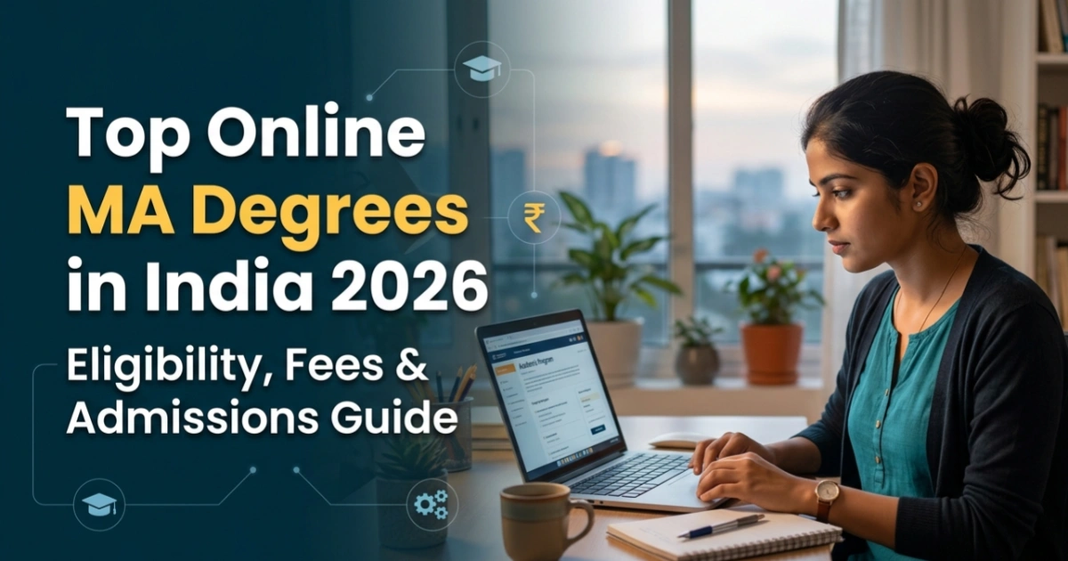 Top Online MA Degrees in India 2026: Eligibility, Fees & Admissions