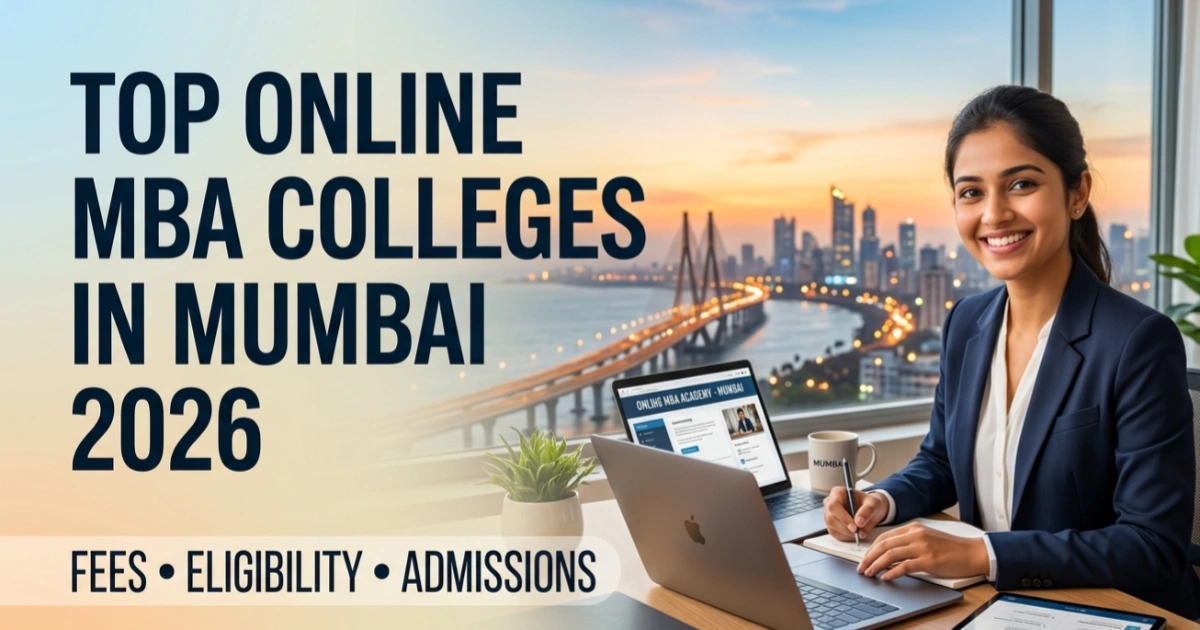 Top Online MBA Colleges in Mumbai 2026: Fees, Eligibility, Admissions