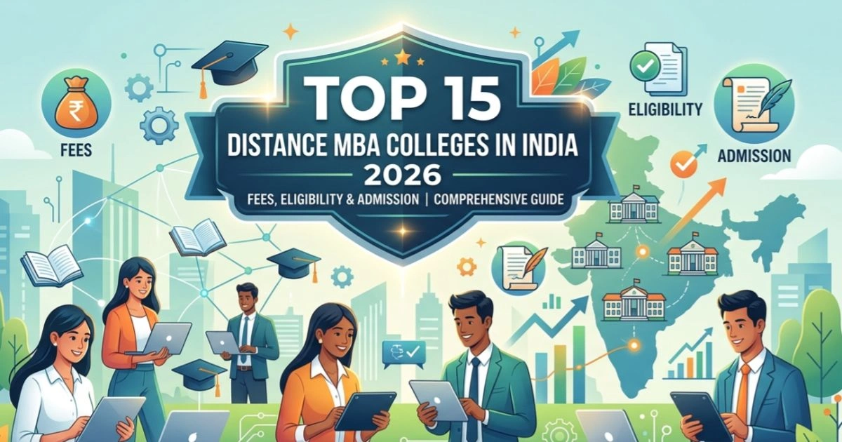 Top 15 Distance MBA Colleges in India 2026: Fees, Eligibility & Admission